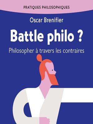 cover image of Battle philo ? Philosopher à travers les contraires